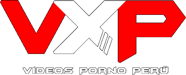 Videos de Porno Peru disfruta el mejor Porno Peruano y Peru xxx